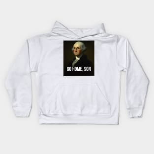 Go home, son - George Washington - inspired by Hamilton Musical Kids Hoodie